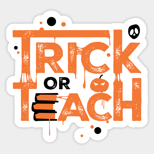 Teacher Halloween Gift Trick Or Teach Sticker by teeleoshirts